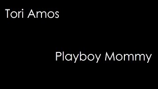 Tori Amos - Playboy Mommy (lyrics)