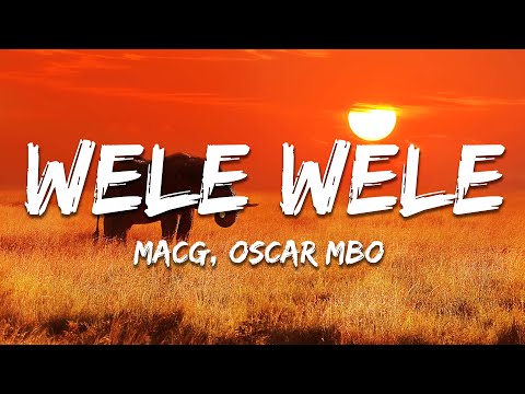 MacG, Oscar Mbo, Shaik Omar, Born Kxng - Wele Wele (Lyrics)