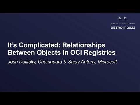 It’s Complicated: Relationships Between Objects In OCI Registries - Josh Dolitsky & Sajay Antony