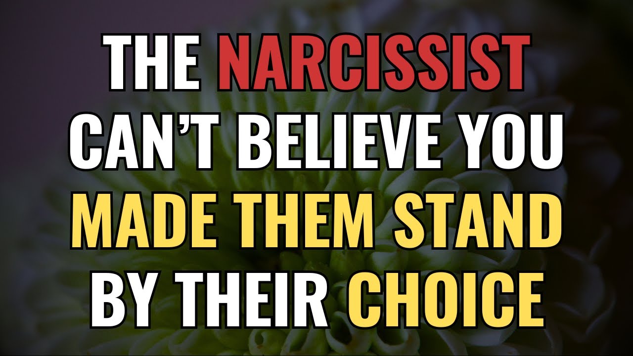 The Narcissist Can’t Believe You Made Them Stand by Their Choice | NPD | Narcissism