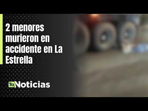2 menores murieron en accidente en La Estrella - Teleantioquia Noticias