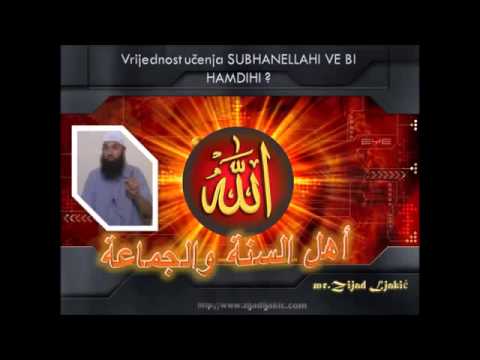 Mr. Zijad Ljakić - Vrijednost učenja SUBHANELLAHI VE BI HAMDIHI
