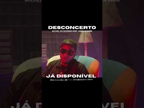 Michel do Rosário ft. Vanilla Karr - Desconcerto (PROMO) #grupochiado #micheldorosario #novamusica