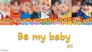 SF9 – Be My Baby Color Coded Lyrics(HAN/ROM/ENG) By Ok!Kpop!