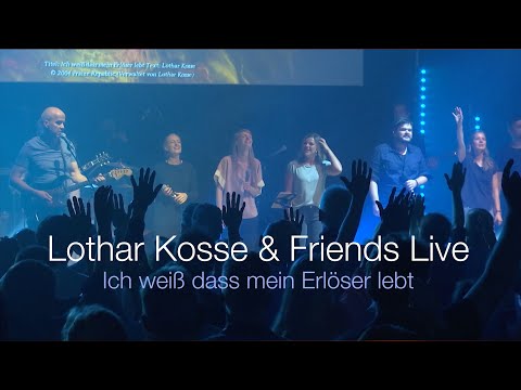 Lothar Kosse & Friends - "Ich weiß dass mein Erlöser lebt" (live)