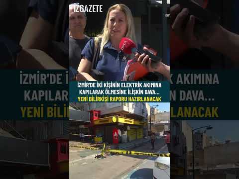 İki kişinin elektrik akımına kapılarak ölmesine ilişkin dava… Yeni bilirkişi raporu hazırlanacak