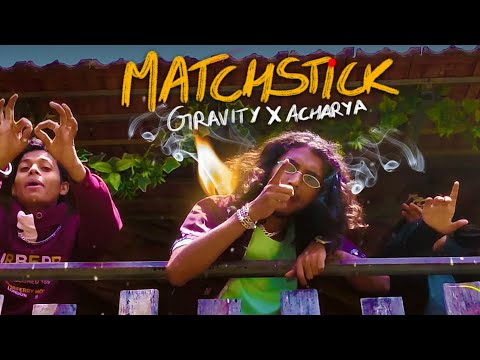 Matchstick - GRAVITY × @acharyamakesbangers (Official Music Video)