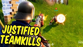 Justified Teamkills - Fortnite Battle Royale Funny Moments
