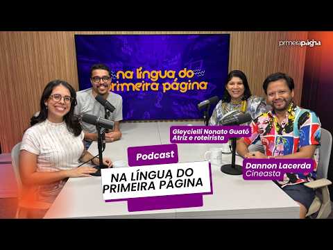 Cinema indígena, festivais e resistência: podcast recebe Gleycielli Nonato Guató e Dannon Lacerda