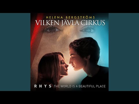 The World Is A Beautiful Place (From the movie "Vilken jävla cirkus")
