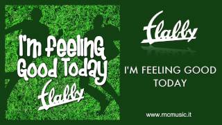FLABBY - I'm Feeling Good Today