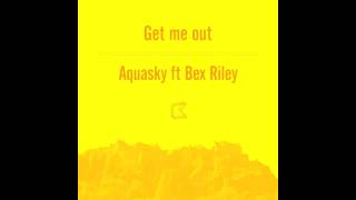 'Get Me Out' (Spenda C Remix) - Aquasky feat. Bex Riley