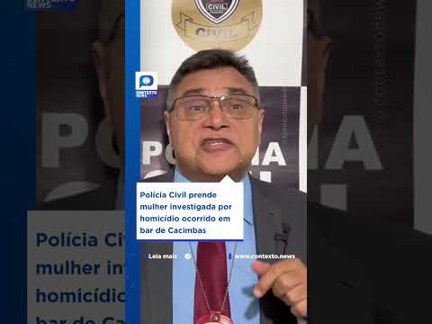 Polícia Civil prende mulher investigada por homicídio ocorrido em bar de Cacimbas
