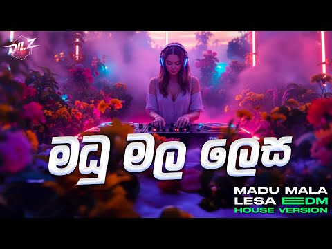 Madu Mala lesa |මදු මල ලෙස | Cover | Dj Remix | EDM Version | DILZ