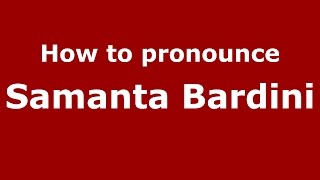 How to pronounce Samanta Bardini