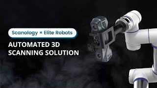 Scanology AM-DESK x Elite Robots: A Smarter Way to Automate 3D Inspection