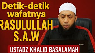 Download lagu Detik-detik Wafatnya Rasulullah Muhammad S.A.W - Ustadz Khalid Basalamah mp3