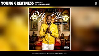Young Greatness - No Love (Audio) (feat. Magnolia Chop)