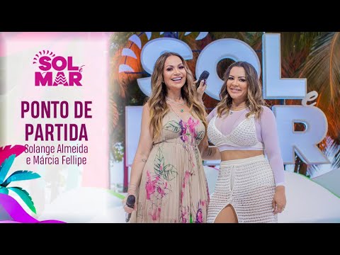 Ponto de partida - DVD Sol e Mar Ao Vivo (Solange Almeida e Márcia Fellipe)