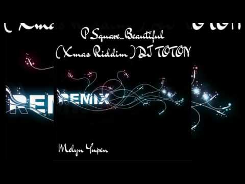 P Square - Beautiful [Xmas Riddim ] DJ Toton