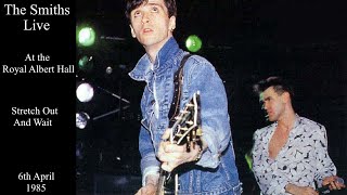 The Smiths Live | Stretch Out And Wait | The Royal Albert Hall | April 1985