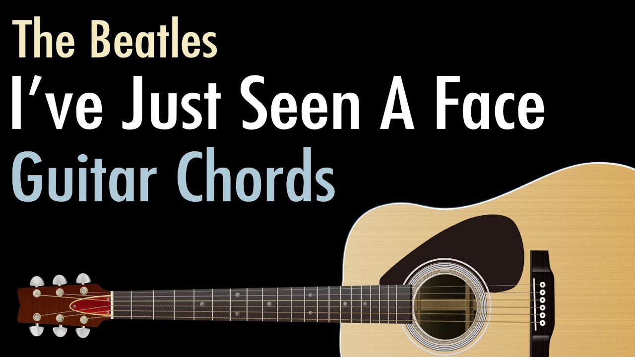 Watch video I've Just Seen A Face - The Beatles / Guitar Chords Now I've Just Seen A Face - The Beatles / Guitar Chords