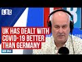 UK has dealt with coronavirus better than Germany, caller tells Iain Dale | LBC UK has dealt with coronavirus better than Germany, caller tells Iain Dale | LBC