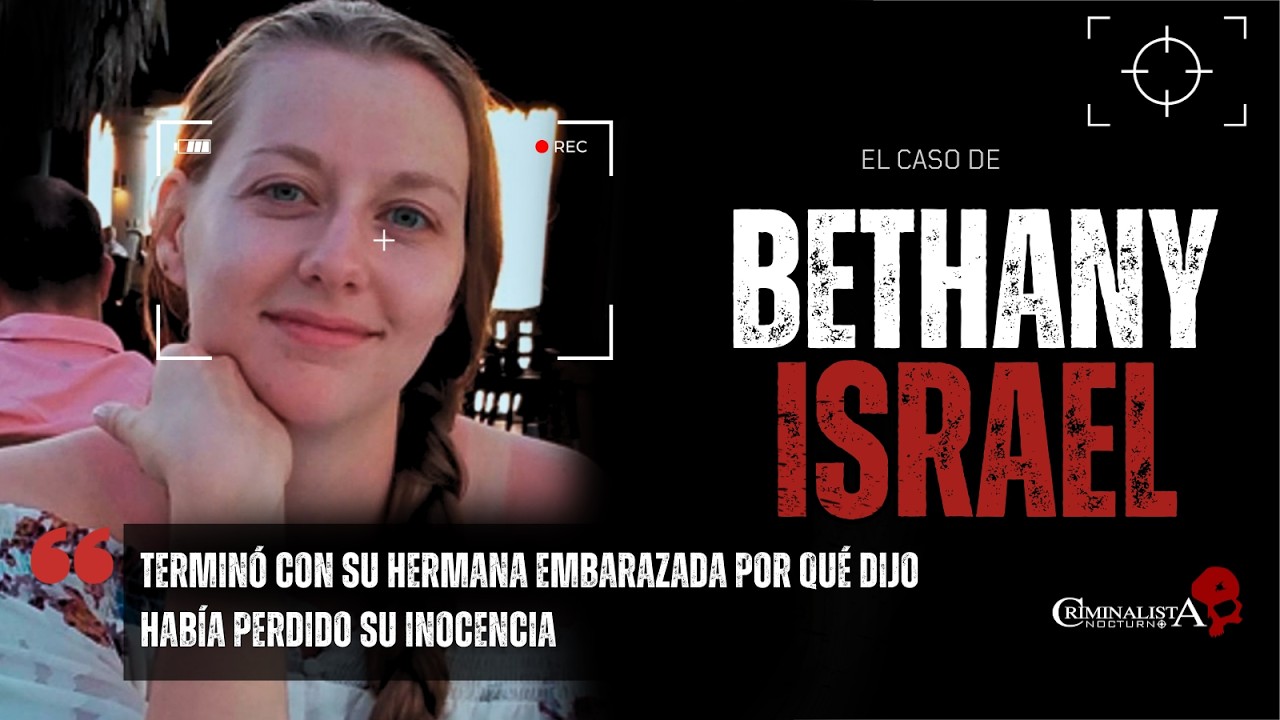 El caso de Bethany Ann Israel | Criminalista Nocturno
