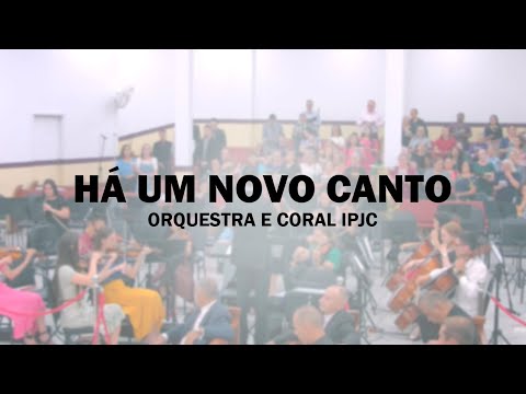 HÁ UM NOVO CANTO (299 HC) | ORQUESTRA E CORAL IPJC