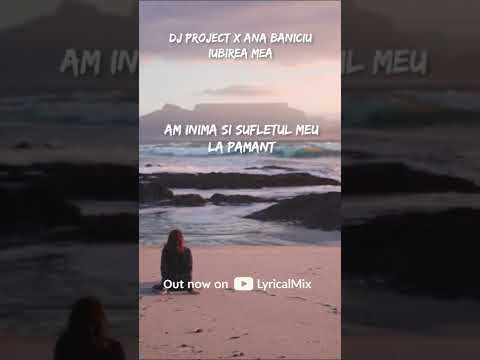 DJ Project X Ana Baniciu - Iubirea Mea (Versuri/Lyrics) #shorts