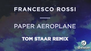 Francesco Rossi - Paper Aeroplane [Tom Staar Remix]