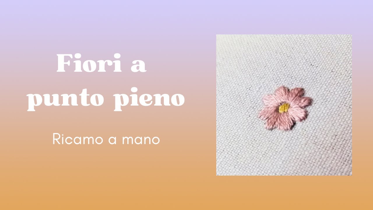 Come Fare i Fiori a PUNTO PIENO | Ricamo a mano