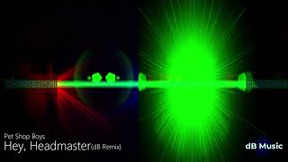 Pet Shop Boys - Hey, Headmaster (dB Remix) *subscriber request*