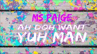 Ms Paige - Ah Doh Want Yuh Man "2018 Soca" (Official Audio)