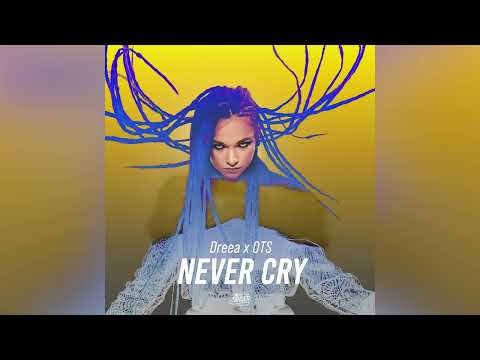 Dreea x OTS - Never Cry