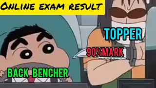 Online Exam Result Topper Vs Back Bencher Shinchan