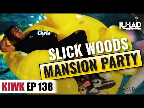 K.I.W.K.ep 138 Slick Woods LA Mansion Party