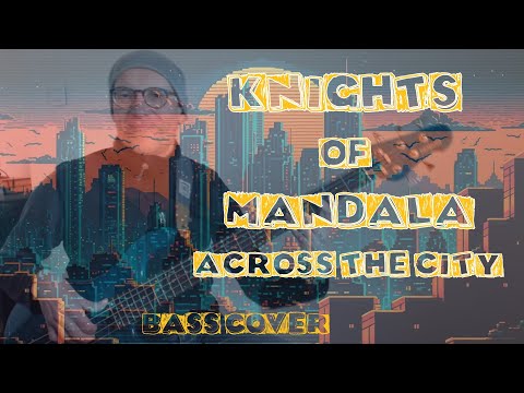 Knights of Mandala|Across The City|Bass Cover+Tab