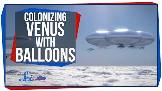Colonizing Venus with Giant Balloons
