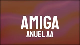 Anuel AA - Amiga (Letra/Lyrics)