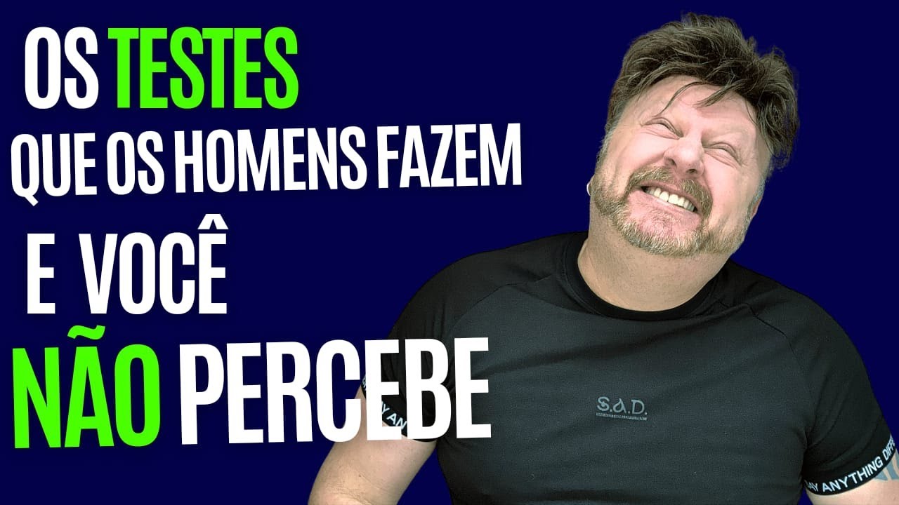OS TESTES QUE OS HOMENS FAZEM E VOCE NAO PERCEBE | como dominar um homem