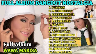 Download lagu Wawa Marisa Full Album Dangdut Nostalgia  - Puaskan, Terbelenggu, Karena Takdir mp3