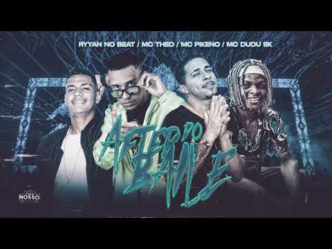 MC THED, RYYAN NO BEAT FEAT. MC PIKENO E MC DUDU SK - AFTER DO BAILE