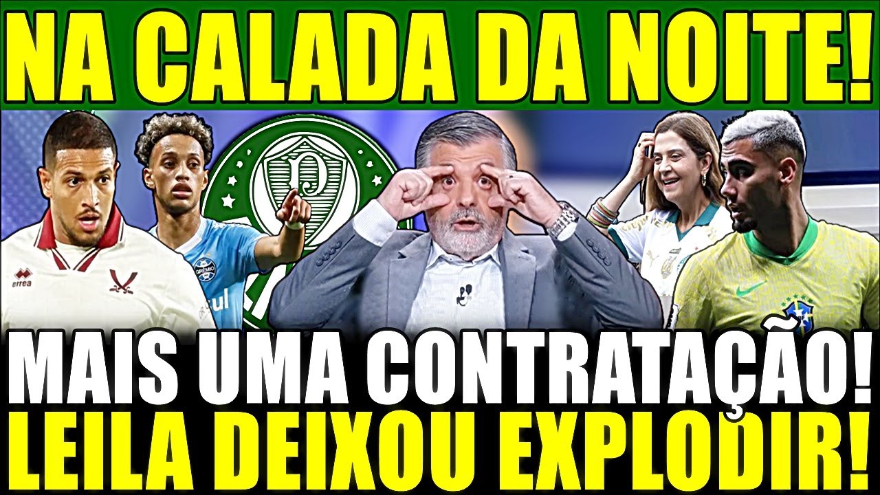 LEILA DEIXOU EXPLODIR!! NA CALADA DA NOITE! MAIS UMA CONTRATAÇÃO! PASCOAL SOLTOU A BOMBA!