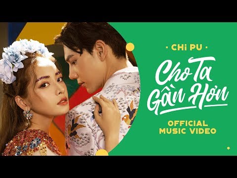 Chi Pu | CHO TA GẦN HƠN (I'm In Love) - OFFICIAL MV  (치푸)