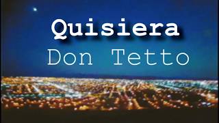 Quisiera - Don Tetto (letra)