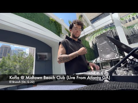 Kofla @ Midtown Beach Club (Live From Atlanta GA) Summer Set