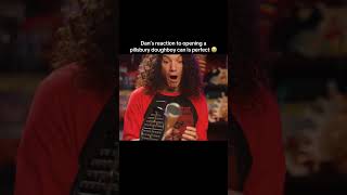 Dan’s reaction to opening a pillsbury do