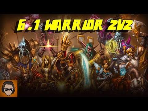 6.1 Warrior 2v2 - Fury Warrior Feral Druid Arena - Patch 6.1