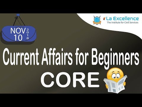 10th November, 2018, UPSC CURRENT AFFAIRS FOR BEGINNERS, CORE by La Excellence - CivilsPrep